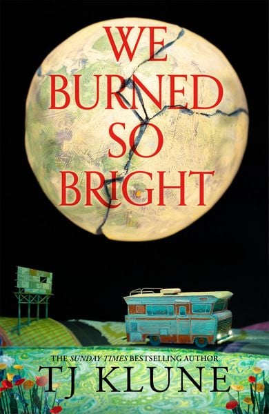 We Burned So Bright, Gebundene Ausgabe von TJ Klune, Tor Books, 978-1-03-500942-8