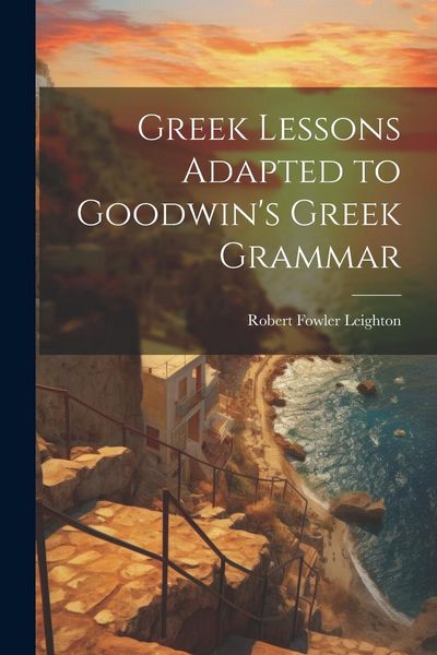 Produktbild: Greek Lessons Adapted to Goodwin's Greek Grammar