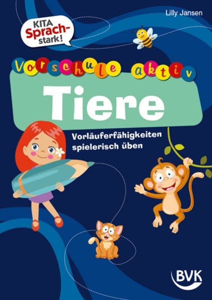 Kita Sprachstark: Vorschule aktiv Tiere, Geheftet von Lilly Jansen, BVK Buch Verlag Kempen GmbH, 978-3-96520-480-5