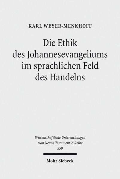 Produktbild: Die Ethik des Johannesevangeliums im sprachlichen Feld des Handelns