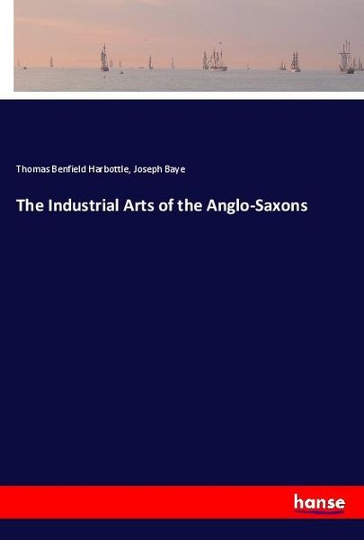 Produktbild: The Industrial Arts of the Anglo-Saxons