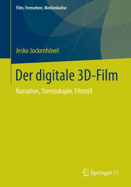 Der digitale 3D-Film, Taschenbuch von Jesko Jockenhövel, Springer Fachmedien Wiesbaden GmbH, 9783658056506
