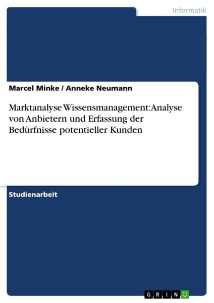 Produktbild: Marktanalyse Wissensmanagement: Analyse von Anbietern und Erfassung der Bed&uuml;rfnisse potentieller Kunden