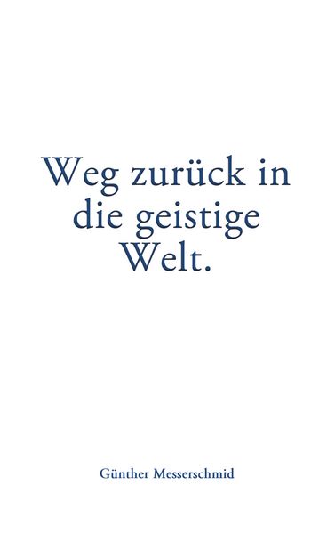 Produktbild: Weg zur&uuml;ck in die geistige Welt.