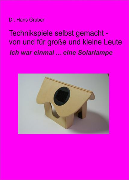 Produktbild: Technikspiele selbst gemacht - von und f&uuml;r kleine und gro&szlig;e Leute