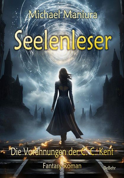Produktbild: Seelenleser - Die Vorahnungen der C. C. Kent - Fantasy-Roman