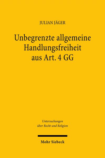 Produktbild: Unbegrenzte allgemeine Handlungsfreiheit aus Art. 4 GG