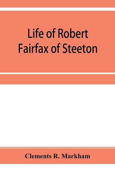 Produktbild: Life of Robert Fairfax of Steeton, vice-admiral, alderman, and member for York A.D. 1666-1725