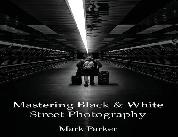 Produktbild: Mastering Black & White Street Photography
