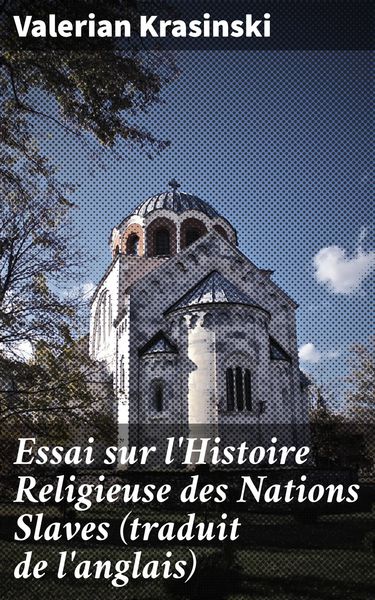 Produktbild: Essai sur l'Histoire Religieuse des Nations Slaves (traduit de l'anglais)