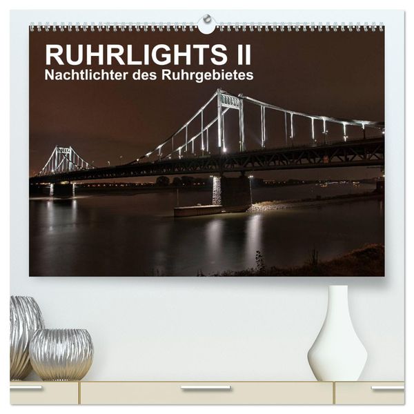 Ruhrlights II - Nachtlichter des Ruhrgebietes (hochwertiger Premium Wandkalender 2024 DIN A2 quer), Kunstdruck in Hochgl