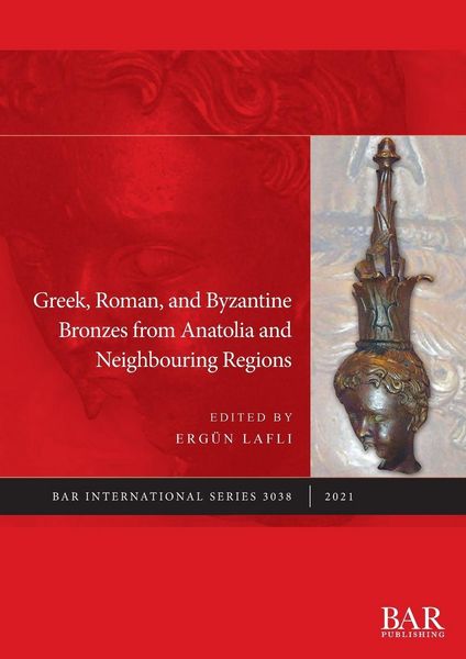 Produktbild: Greek, Roman, and Byzantine Bronzes from Anatolia and Neighbouring Regions