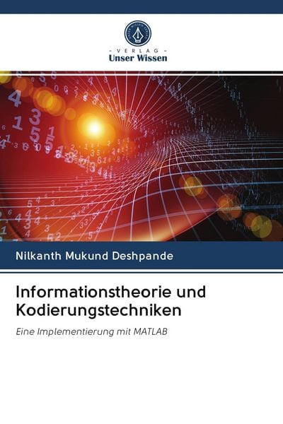 Informationstheorie und Kodierungstechniken, Taschenbuch von Nilkanth Mukund Deshpande, Verlag Unser Wissen, 9786202578028