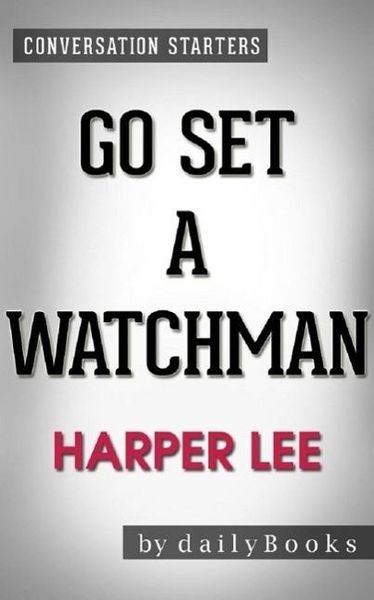 Produktbild: Go Set a Watchman: A Novel by Harper Lee | Conversation Starters