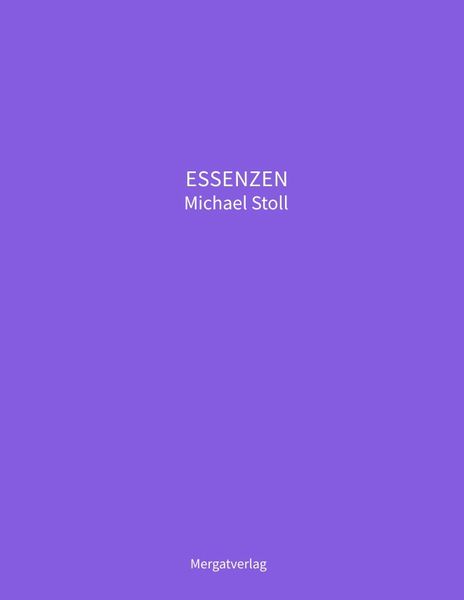Produktbild: ESSENZEN VIII --- Dichterische Texte von Michael Stoll, die ausgehend vom Konkreten, ge&ouml;ffnete Wege hin zu einer wahren Gelassenheit aufzeigen