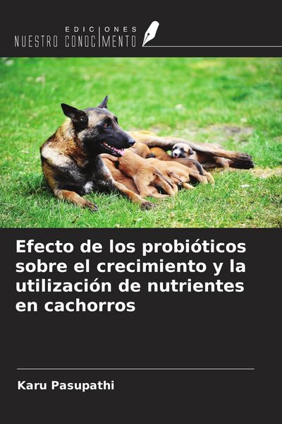 Produktbild: Efecto de los probi&oacute;ticos sobre el crecimiento y la utilizaci&oacute;n de nutrientes en cachorros