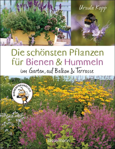 Produktbild: Die sch&ouml;nsten Pflanzen f&uuml;r Bienen und Hummeln. F&uuml;r Garten, Balkon & Terrasse