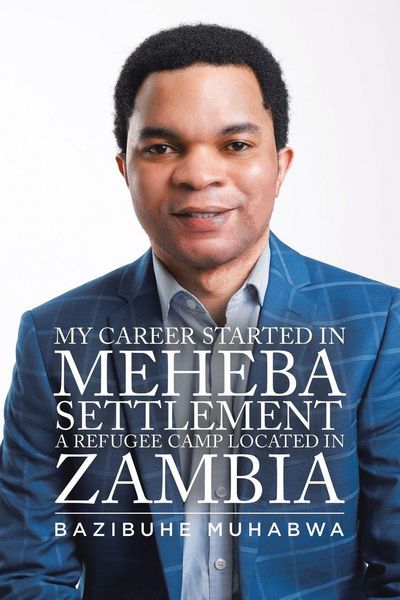 Produktbild: My Career Started in Meheba Settlement a Refugee Camp Located in Zambia