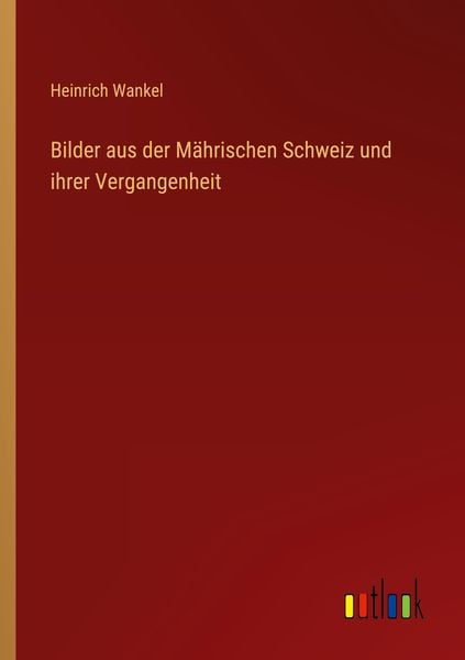 Produktbild: Bilder aus der M&auml;hrischen Schweiz und ihrer Vergangenheit