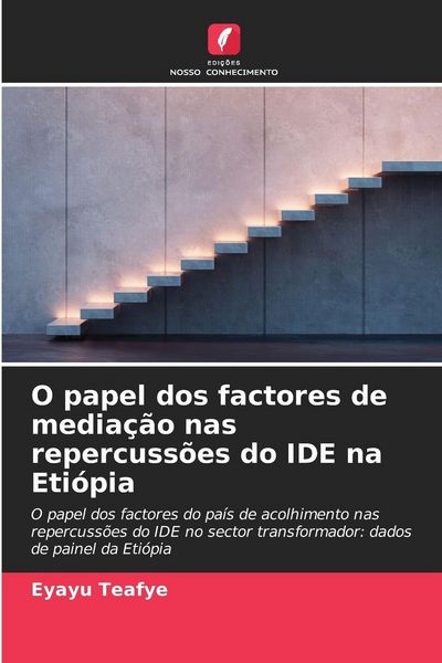 Produktbild: O papel dos factores de media&ccedil;&atilde;o nas repercuss&otilde;es do IDE na Eti&oacute;pia