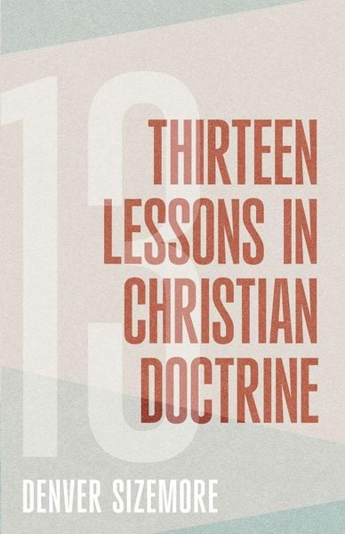 Produktbild: Thirteen Lessons in Christian Doctrine