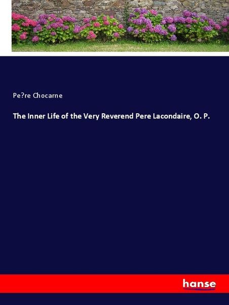 Produktbild: The Inner Life of the Very Reverend Pere Lacondaire, O. P.