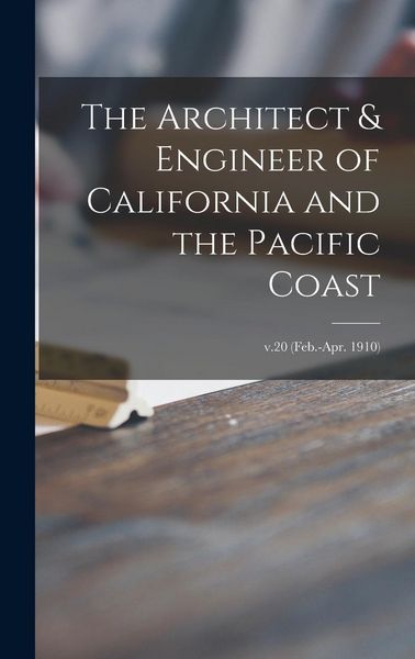 Produktbild: The Architect & Engineer of California and the Pacific Coast; v.20 (Feb.-Apr. 1910)