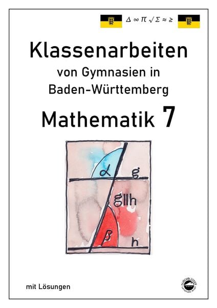 Produktbild: Mathematik 7 Klassenarbeiten von Gymnasien aus Baden-W&uuml;rttemberg mit L&ouml;sungen nach neuem Bildungsplan 2016