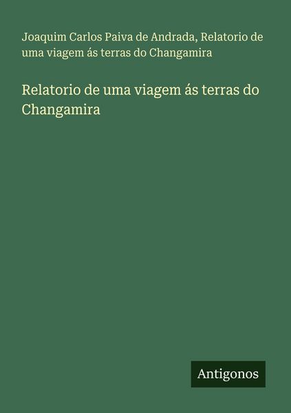 Produktbild: Relatorio de uma viagem &aacute;s terras do Changamira