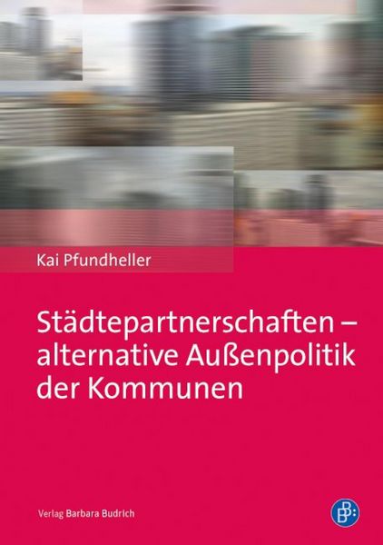 Produktbild: St&auml;dtepartnerschaften - alternative Au&szlig;enpolitik der Kommunen