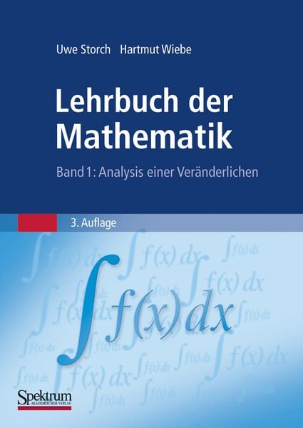 Lehrbuch der Mathematik, Band 1, Taschenbuch von Uwe Storch,Hartmut Wiebe, Spektrum der Wissenschaft, 978-3-8274-2574-4