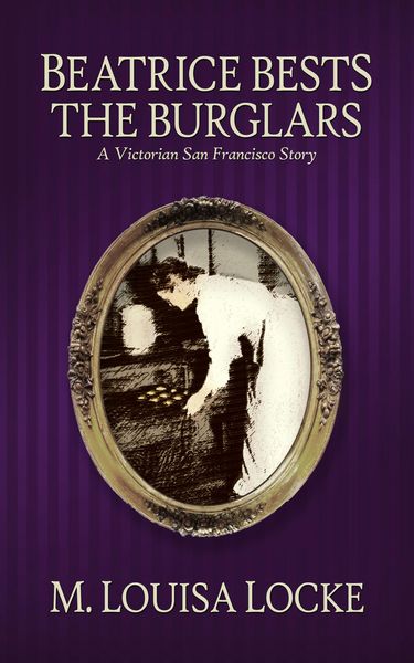 Produktbild: Beatrice Bests the Burglars (Victorian San Francisco Mystery)