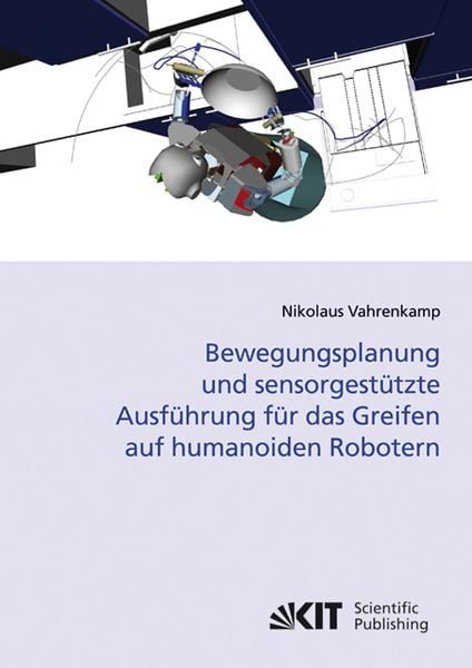 Produktbild: Bewegungsplanung und sensorgest&uuml;tzte Ausf&uuml;hrung f&uuml;r das Greifen auf humanoiden Robotern