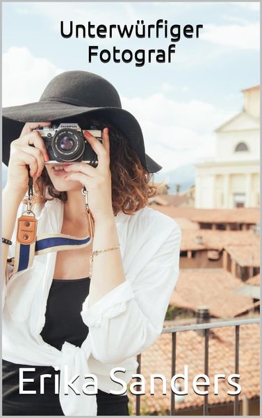 Unterwürfiger Fotograf (Herrschaft und erotische Unterwerfung, #2)