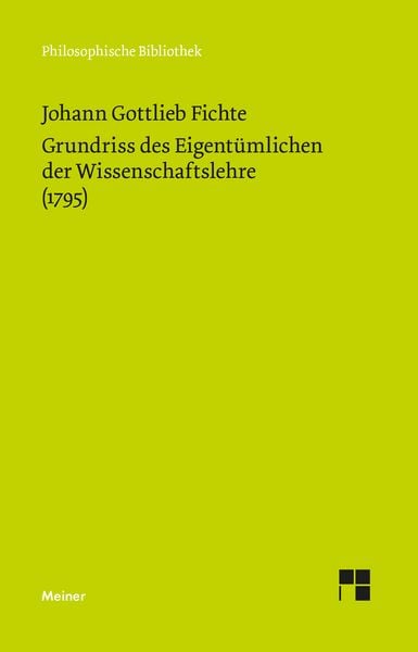 Grundriss des Eigentümlichen der Wissenschaftslehre, Taschenbuch von Johann Gottlieb Fichte, Meiner, F, 9783787348220