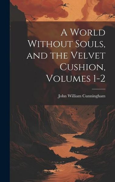 Produktbild: A World Without Souls, and the Velvet Cushion, Volumes 1-2