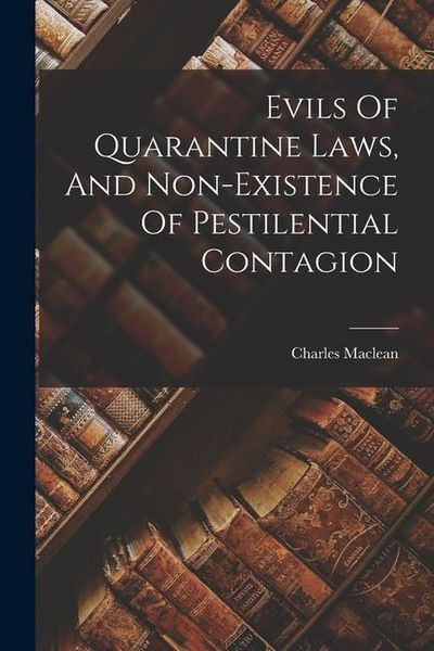 Produktbild: Evils Of Quarantine Laws, And Non-existence Of Pestilential Contagion