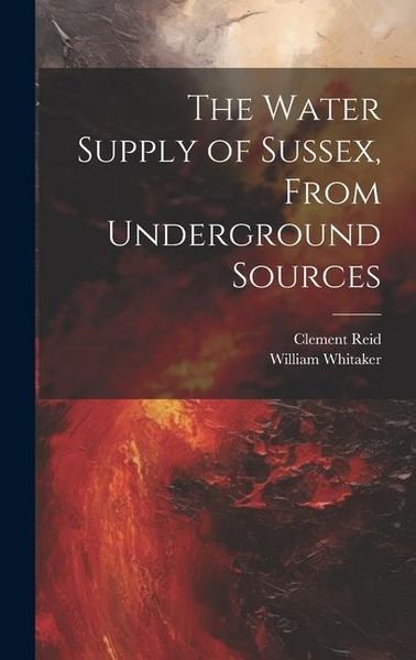 Produktbild: The Water Supply of Sussex, From Underground Sources