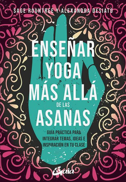 Produktbild: Ense&ntilde;ar yoga m&aacute;s all&aacute; de las asanas : gu&iacute;a pr&aacute;ctica para integrar temas, ideas e inspiraci&oacute;n en tu clase