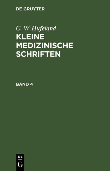Produktbild: C. W. Hufeland: Kleine medizinische Schriften. Band 4