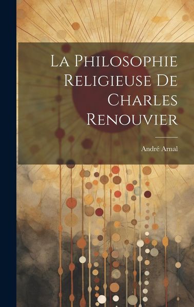 Produktbild: La Philosophie Religieuse De Charles Renouvier