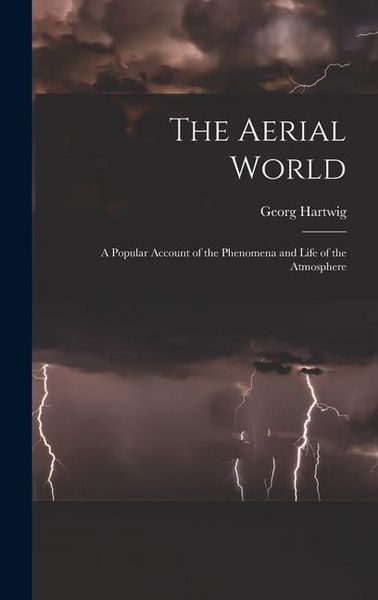 Produktbild: The Aerial World: A Popular Account of the Phenomena and Life of the Atmosphere