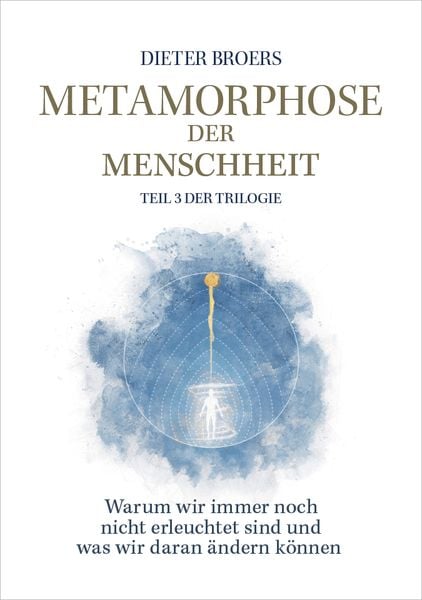 Metamorphose der Menschheit, Gebundene Ausgabe von Dieter Broers, Dieter Broers Verlag, 978-3-9503814-4-3