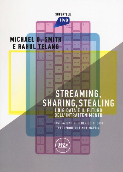 Produktbild: Streaming, sharing, stealing. I big data e il futuro dell'intrattenimento