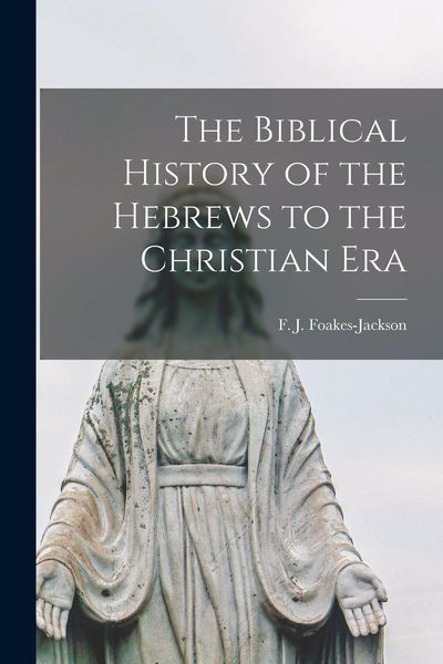 Produktbild: The Biblical History of the Hebrews to the Christian Era [microform]