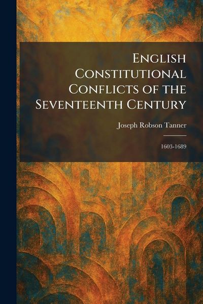 Produktbild: English Constitutional Conflicts of the Seventeenth Century