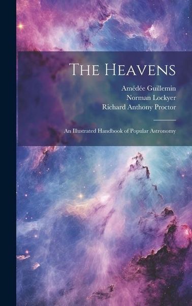 Produktbild: The Heavens: An Illustrated Handbook of Popular Astronomy