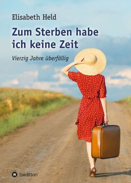 Zum Sterben habe ich keine Zeit, Taschenbuch von Elisabeth Held, Tredition, 9783734594922