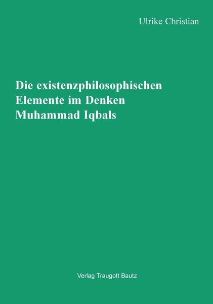 Produktbild: Die existenzphilosophischen Elemente im Denken Muhammad Iqbals