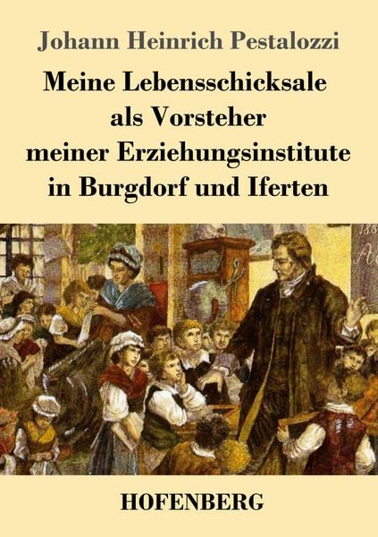 Produktbild: Meine Lebensschicksale als Vorsteher meiner Erziehungsinstitute in Burgdorf und Iferten